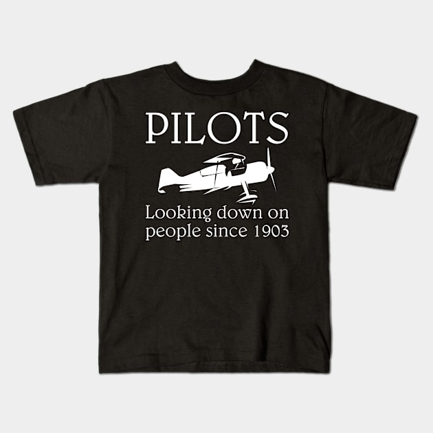 Pilots - Looking Down On People Since 1903 Kids T-Shirt by zellaarts